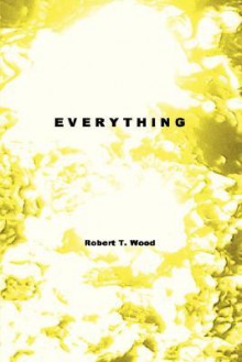 Everything - Robert T. Wood