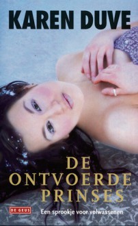 De ontvoerde prinses: over draken, liefde en andere monsters - Karen Duve, Gerrit Bussink