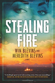 Stealing Fire: A Novel (Yazzie Goldman) - Win Blevins, Meredith Blevins