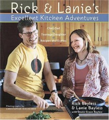 Rick and Lanie's Excellent Kitchen Adventures - Rick Bayless, Deann Groen Bayless