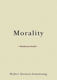 Morality Without God? (Philosophy in Action) - Walter Sinnott-Armstrong