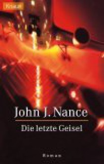 Die Letzte Geisel - John J. Nance