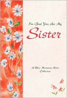 I'm Glad You Are My Sister - Blue Mountain Arts