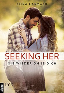 Seeking Her - Nie wieder ohne Dich - Cora Carmack