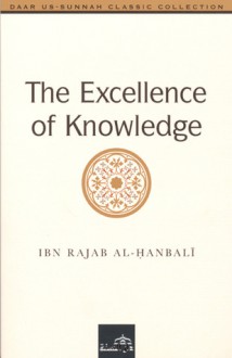 The Excellence of Knowledge - ابن رجب الحنبلي, Abu Rumaysah