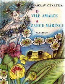 O víle Amálce a žabce Márince - Václav Čtvrtek