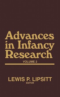 Advances in Infancy Research, Volume 2 - Harlene Hayne, Lewis P. Lipsitt