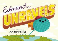 Edmund Unravels - Andrew Kolb