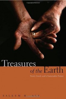 Treasures of the Earth: Need, Greed, and a Sustainable Future - Saleem Ali