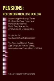 Pensions: More Information, Less Ideology: Assessing the Long-Term Sustainability of European Pension Systems: Data Requirements, Analysis and Evaluations - Tito Boeri