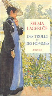 Des trolls et des hommes - Selma Lagerlöf, Marc de Gouvenain, Lena Grumbach