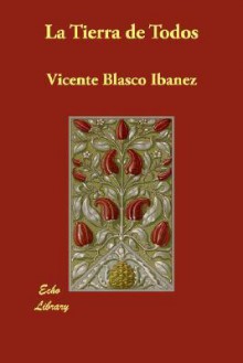 La Tierra de Todos - Vicente Blasco Ibáñez