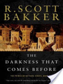 The Darkness That Comes Before - R. Scott Bakker