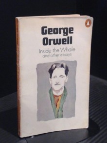 Inside the Whale and Other Essays - George Orwell