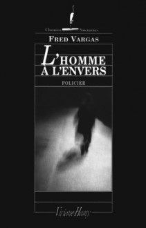 L'homme à l'envers - Fred Vargas