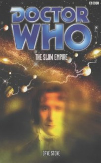 Doctor Who: Slow Empire - Dave Stone