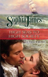 High Seas To High Society (Harlequin Historical) - Sophia James