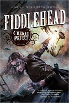 Fiddlehead - Cherie Priest