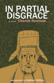 In Partial Disgrace - Charles Newman, Joshua Cohen, Ben Ryder Howe