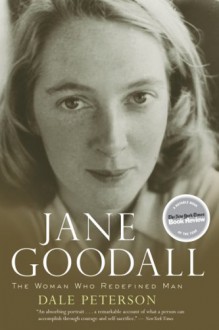 Jane Goodall: The Woman Who Redefined Man - Dale Peterson