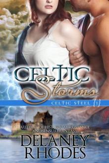 Celtic Storms (Celtic Steel, #1) - Delaney Rhodes