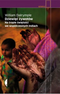 Dziewięć żywotów. Na tropie świętości we współczesnych Indiach - William Dalrymple