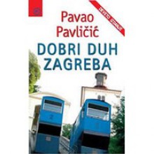 Dobri duh Zagreba - Pavao Pavličić