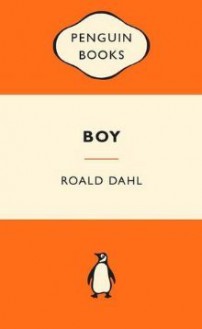 Boy: Tales of Childhood - Roald Dahl