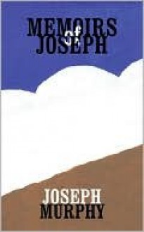 Memoirs of Joseph - Joseph Murphy