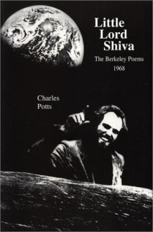 Little Lord Shiva: The Berkeley Poems, 1968 - Charles Potts