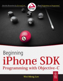 Beginning iPhone SDK Programming with Objective-C - Wei-Meng Lee