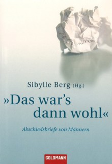 "Das war's dann wohl": Abschiedsbriefe von Männern - Sibylle Berg