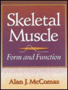 Skeletal Muscle: Form and Function - Alan J. McComas, Human Kinetics