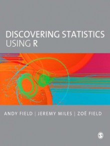 Discovering Statistics Using R - Andy Field, Jeremy Miles, Zoe Field