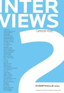 Interviews Volume 2: By Gerald Matt - Matthew Barney, Louise Bourgeois