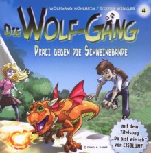 Die Wolf-Gäng: Draci gegen die Schweinebande - Folge 4 (Ein Hörbuch für Kinder ab 8 Jahren) [Audio-CD - 67:10 Min. / Audiobook] - Wolfgang Hohlbein, Dieter Winkler, Sprecher: Nico Sablick & Stefan Kaminski