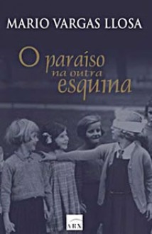 O paraíso na outra esquina - Mario Vargas Llosa