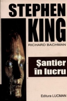 Santier in lucru - Richard Bachman, Stephen King