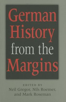 German History from the Margins - Neil Gregor