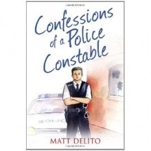 Confessions of a Police Constable - Matt Delito