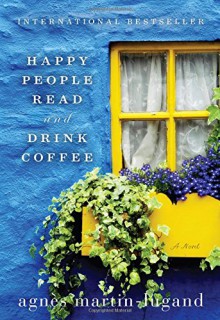 Happy People Read and Drink Coffee - Agnès Martin-Lugand