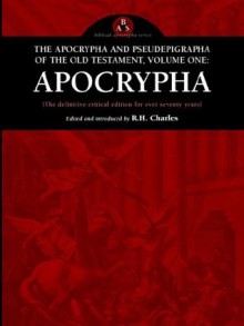 The Apocrypha & Pseudepigrapha of the Old Testament, #1: Apocrypha - R.H. Charles