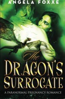 The Dragon's Surrogate - Angela Foxxe