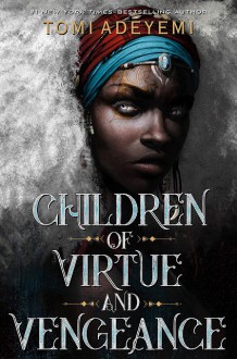 Children of Virtue and Vengeance - Tomi Adeyemi