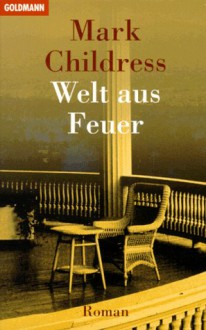 Welt Aus Feuer - Mark Childress