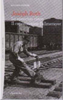 Lo specchio cieco - Il capostazione Fallmerayer - Joseph Roth, Beatrice Donin