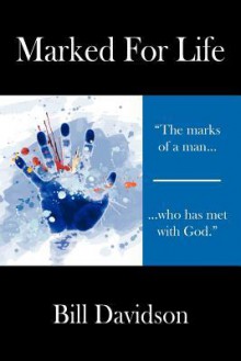 Marked for Life: The Marks of a Man Who Has Met with God - Bill Davidson