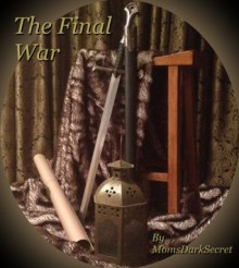 The Final War - MomsDarkSecret