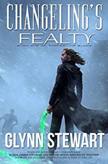 Changeling's Fealty (Changeling Blood Book 1) - Glynn Stewart