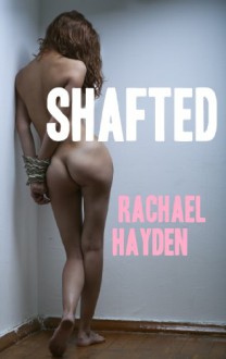 Shafted - Rachael Hayden